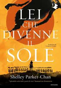 Libro Lei che divenne il sole Shelley Parker-Chan