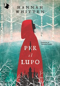 Per il lupo - Hannah Whitten - Libro - Mondadori - Oscar