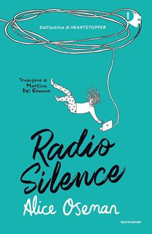 Radio Silence - Alice Oseman - Libro - Mondadori - Oscar fantastica | IBS