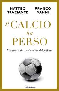 Il calcio ha perso. Vincitori e vinti nel mondo del pallone