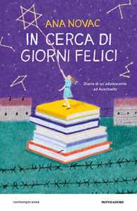 Libro In cerca di giorni felici. Diario di un'adolescente ad Auschwitz Ana Novac