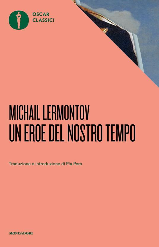 Un eroe del nostro tempo - Michail Jur'evic Lermontov - Libro - Mondadori -  Nuovi oscar classici | IBS