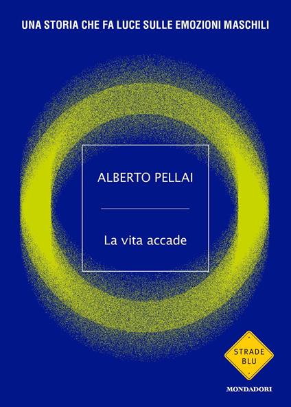 La vita accade. Una storia che fa luce sulle emozioni maschili - Alberto Pellai - copertina