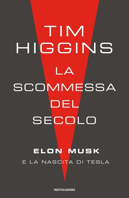La scommessa del secolo. Elon Musk e la nascita di Tesla - Tim Higgins - copertina