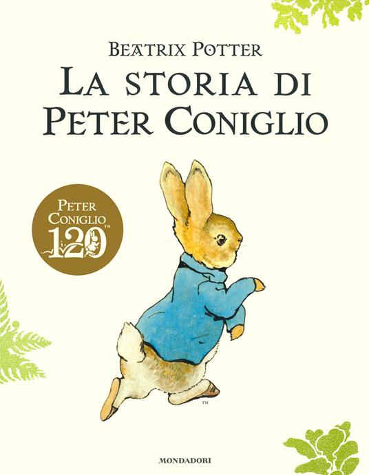 La storia di Peter Coniglio. Ediz. a colori - Beatrix Potter - Libro -  Mondadori - Leggere le figure | IBS
