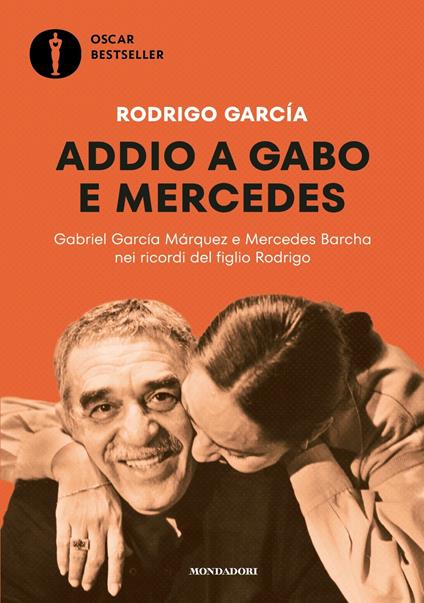 Addio a Gabo e Mercedes. Gabriel García Márquez e Mercedes Barcha nei ricordi del figlio Rodrigo - Rodrigo García - copertina