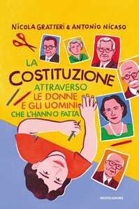 Libro La Costituzione attraverso le donne e gli uomini che l'hanno fatta Nicola Gratteri Antonio Nicaso