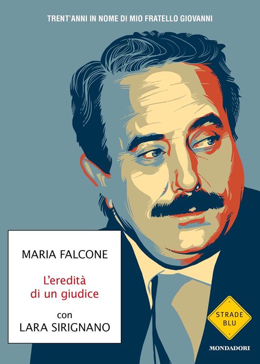 L' eredità di un giudice. Trent'anni in nome di mio fratello Giovanni - Maria Falcone,Lara Sirignano - copertina