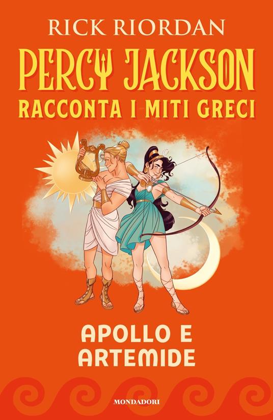 Apollo e Artemide. Percy Jackson racconta i miti greci - Rick Riordan -  Libro - Mondadori 