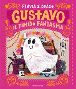 Gustavo. Il timido fantasma. Ediz. a colori