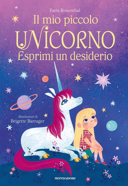 Il mio piccolo unicorno. Esprimi un desiderio. Ediz. a colori - Paris  Rosenthal - Libro - Mondadori - Leggere le figure