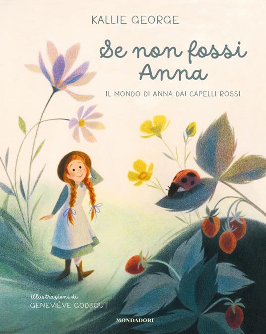 Se non fossi Anna. Il mondo di Anna dai capelli rossi. Ediz. a colori - Kallie George - copertina