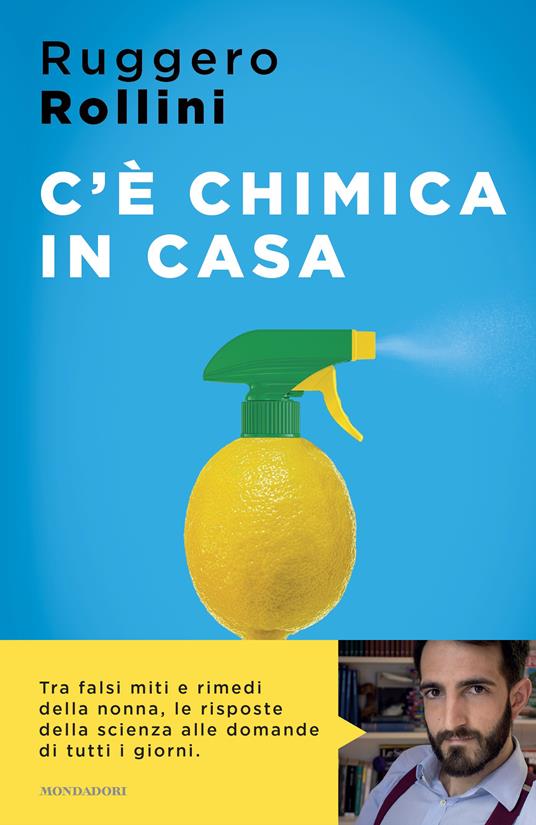 C'è chimica in casa. La scienza quotidiana che ti migliora la vita - Ruggero Rollini - copertina