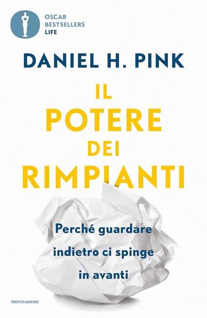 Il potere dei rimpianti. Perché guardare indietro ci spinge in avanti - Daniel H. Pink - copertina