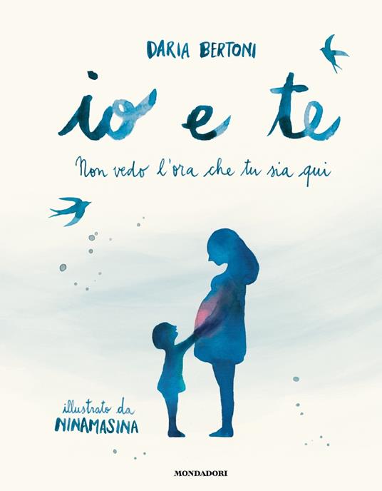 Io e te. Non vedo l'ora che tu sia qui. Ediz. a colori - Daria Bertoni - copertina