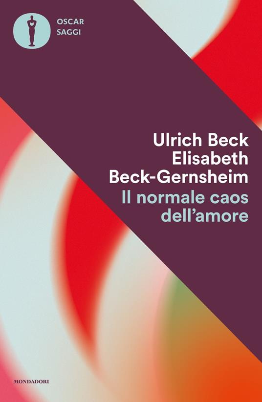 Il normale caos dell'amore - Ulrich Beck,Elisabeth Beck­Gernsheim - copertina