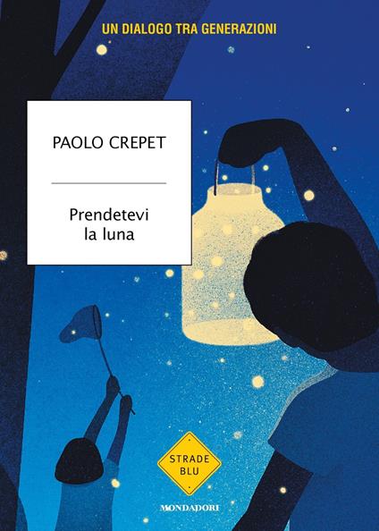 Prendetevi la luna. Un dialogo tra generazioni - Paolo Crepet - copertina