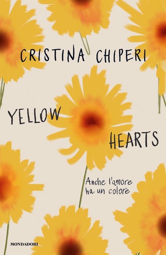 Yellow hearts. Anche l'amore ha un colore - Cristina Chiperi - Libro -  Mondadori - Novel