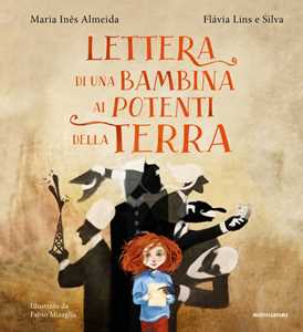 Libro Lettera di una bambina ai potenti della terra. Ediz. a colori Maria Inês Almedia Flávia Lins e Silva