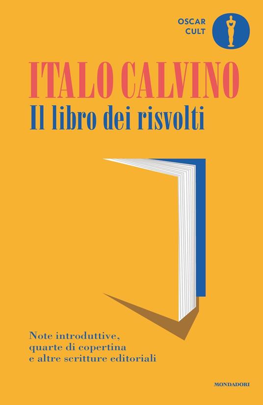 Il libro dei risvolti. Note introduttive, quarte di copertina e altre  scritture editoriali - Italo Calvino - Libro - Mondadori - Oscar moderni.  Cult