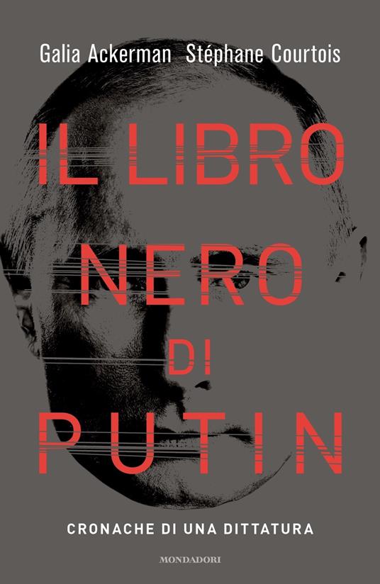 Il libro nero di Putin. Cronache di una dittatura - Stéphane Courtois,Galia Ackerman - copertina