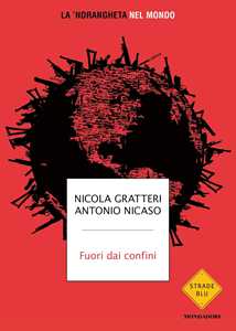 Fuori dai confini. La 'ndrangheta nel mondo