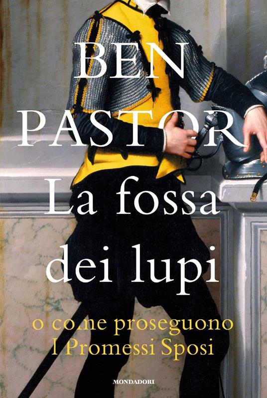 La fossa dei lupi o come proseguono I promessi sposi - Ben Pastor - copertina