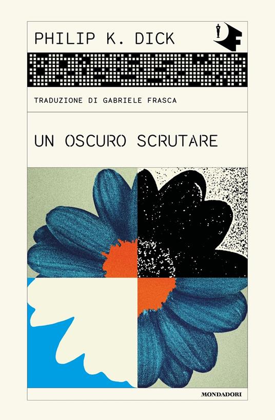 Un oscuro scrutare - Philip K. Dick - Libro - Mondadori - Oscar fantastica