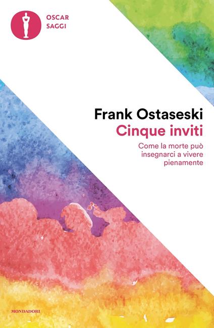 Cinque inviti. Come la morte può insegnarci a vivere pienamente - Frank Ostaseski - copertina