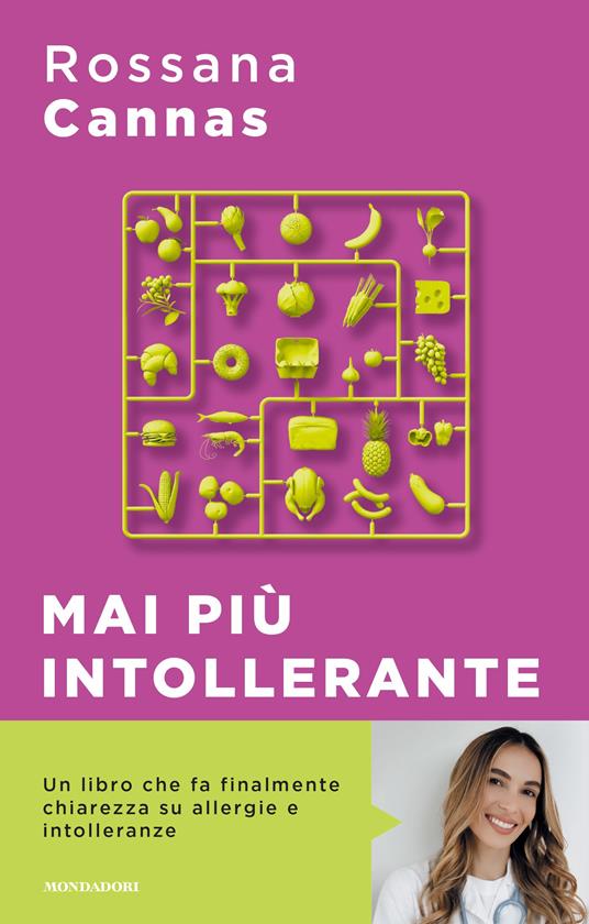 Mai più intollerante. Come affrontare le reazioni del nostro corpo senza rinunciare ai piaceri della vita - Rossana Cannas - copertina