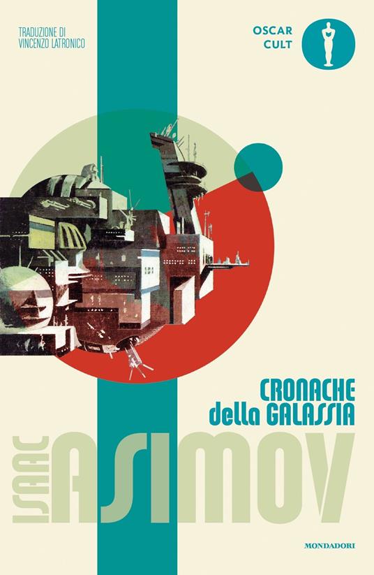 Cronache della galassia - Isaac Asimov - Libro - Mondadori - Oscar moderni.  Cult