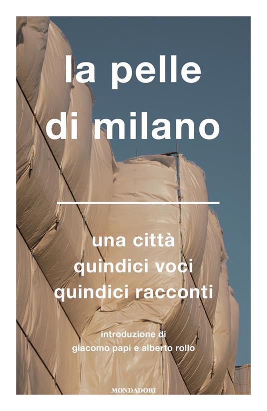 La pelle di Milano. Una città quindici voci quindici racconti - copertina