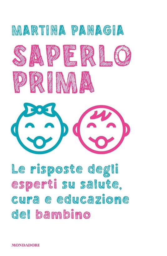 Saperlo prima. Le risposte degli esperti su salute, cura e educazione del bambino - Martina Panagia - copertina