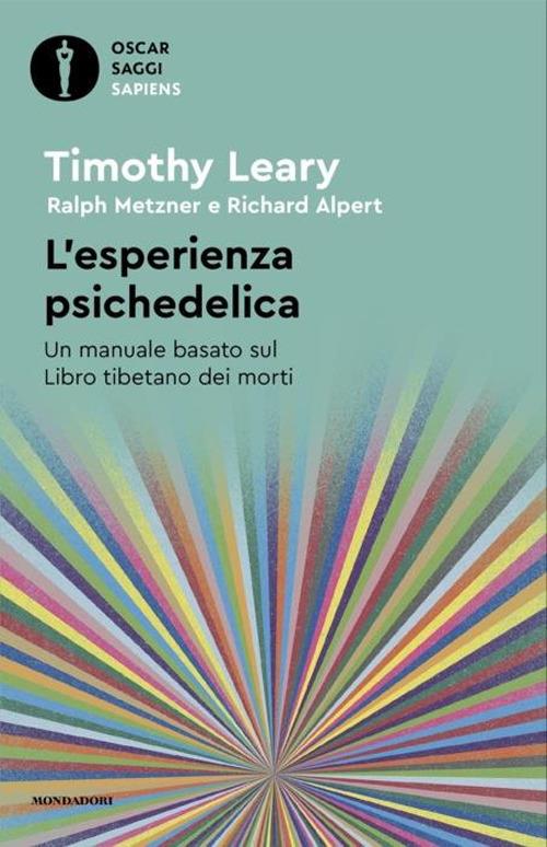 L'esperienza psichedelica. Un manuale basato sul Libro tibetano dei morti - Timothy Leary,Ralph Metzner,Richard Alpert - copertina