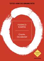 Libro Grazie, Occidente! Tutto il bene che abbiamo fatto Federico Rampini