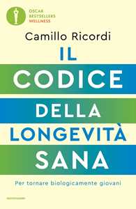 Libro Il codice della longevità sana. Per tornare biologicamente giovani Camillo Ricordi