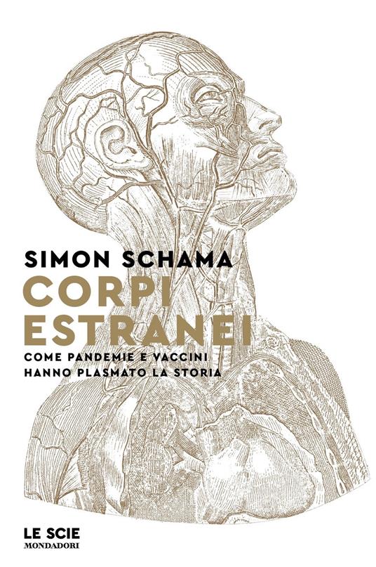 Corpi estranei. Come pandemie e vaccini hanno plasmato la storia - Simon Schama - copertina