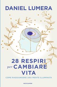 28 respiri per cambiare vita. Come raggiungere una mente illuminata