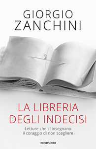 Libro La libreria degli indecisi. Letture che ci insegnano il coraggio di non scegliere Giorgio Zanchini