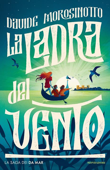 La ladra del vento. La saga dei Da Mar - Davide Morosinotto - copertina