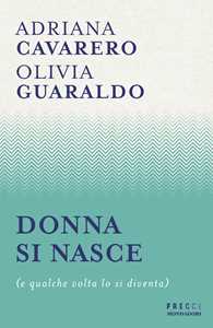 Libro Donna si nasce (e qualche volta lo si diventa) Adriana Cavarero Olivia Guaraldo