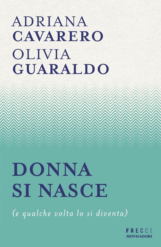 Donna si nasce (e qualche volta lo si diventa) - Adriana Cavarero,Olivia Guaraldo - copertina