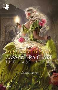 Libro La catena di spine. Shadowhunters. The last hours. Vol. 3 Cassandra Clare