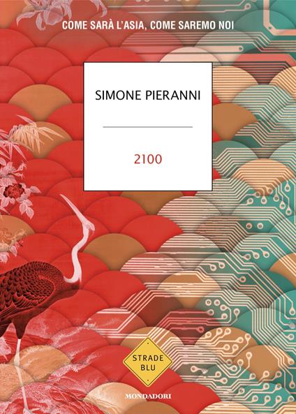 2100. Come sarà l'Asia, come saremo noi - Simone Pieranni - copertina