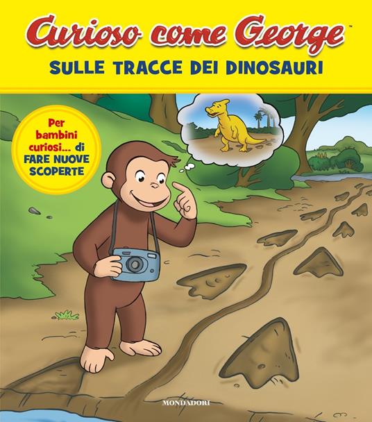 Sulle tracce dei dinosauri. Curioso come George. Ediz. a colori - copertina