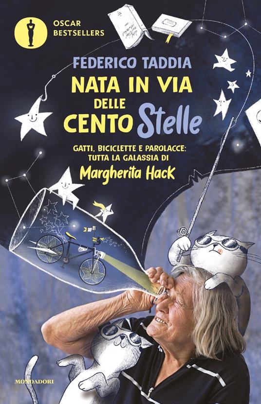 Nata in via delle Centostelle. Gatti, biciclette e parolacce: tutta la galassia di Margherita Hack - Federico Taddia - copertina