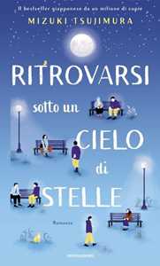 Libro Ritrovarsi sotto un cielo di stelle Mizuki Tsujimura