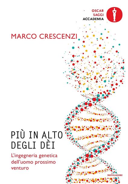 Più in alto degli dèi. L'ingegneria genetica dell'uomo prossimo venturo - Marco Crescenzi - copertina