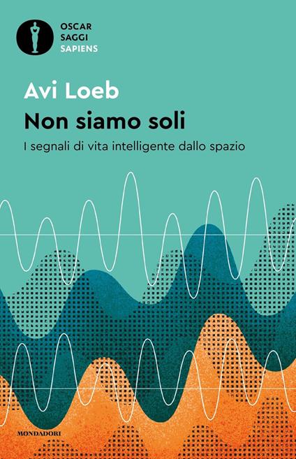 Non siamo soli. I segnali di vita intelligente dallo spazio - Avi Loeb - copertina