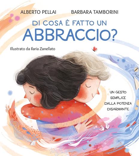 Di cosa è fatto un abbraccio? Ediz. a colori - Alberto Pellai,Barbara Tamborini - copertina